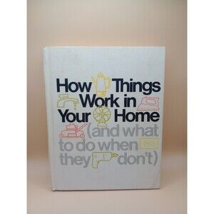 1975 Time Life Books " How Things Work in Your Home" Hardcover